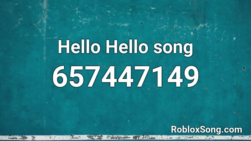  Hello Hello song Roblox ID