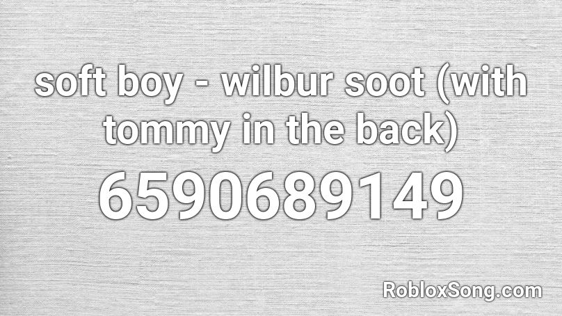 Soft Boy Wilbur Soot With Tommy In The Back Roblox Id Roblox Music Codes - wilbur soot song codes for roblox