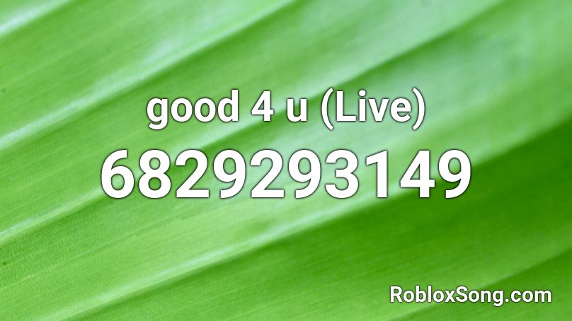 Good 4 U Live Roblox Id Roblox Music Codes - roblox music codes 2021 good 4 u