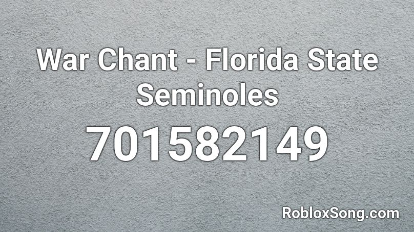 War Chant - Florida State Seminoles Roblox ID