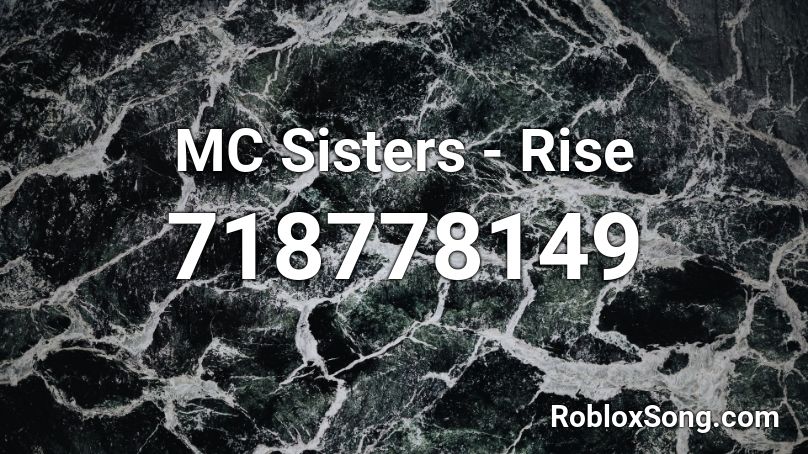 MC Sisters - Rise Roblox ID