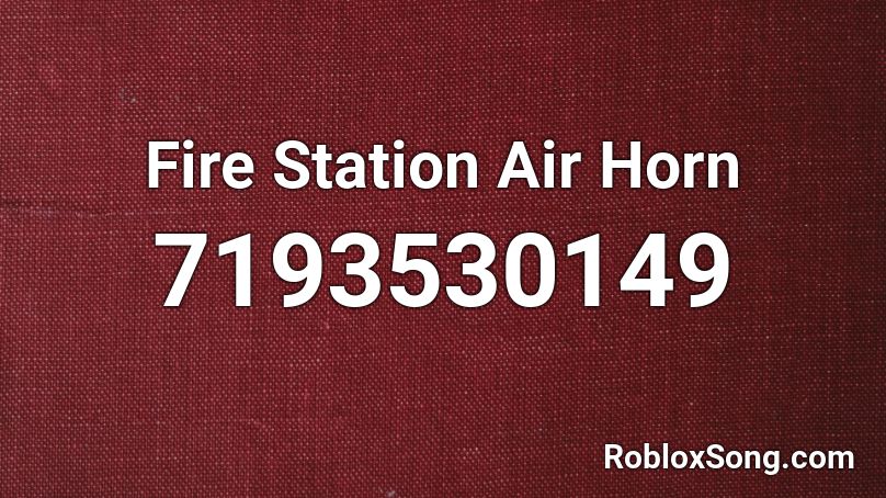 Fire Station Air Horn Roblox ID