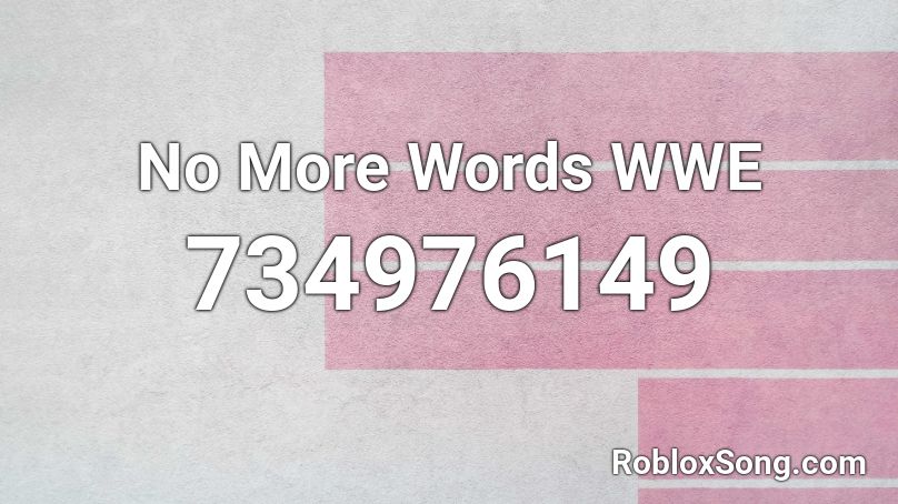 No More Words WWE Roblox ID