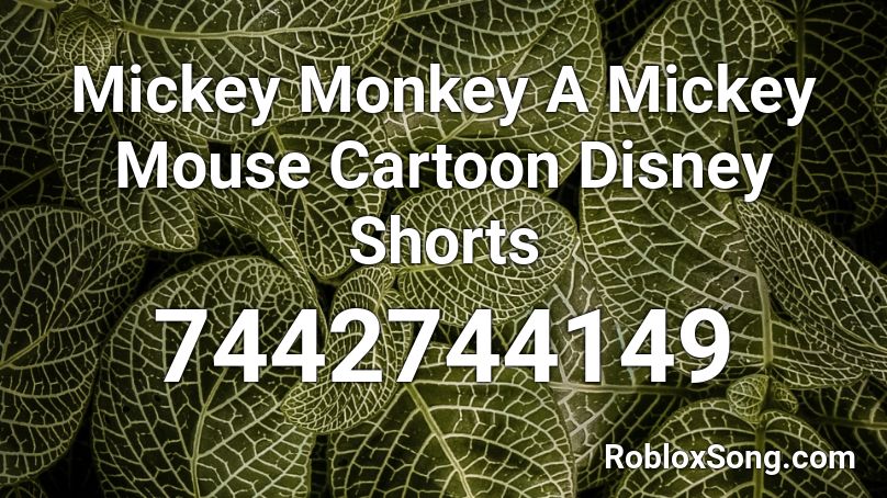 Mickey Monkey A Mickey Mouse Cartoon Disney Shorts Roblox ID