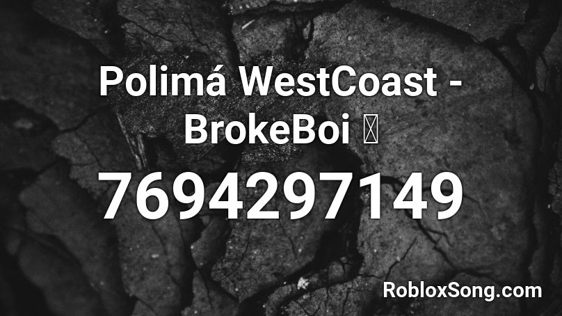 Polimá WestCoast - BrokeBoi 💔 Roblox ID