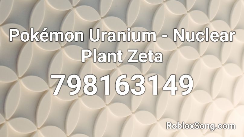 Pokémon Uranium - Nuclear Plant Zeta Roblox ID