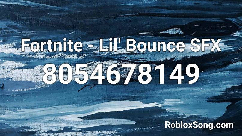 Fortnite - Lil' Bounce SFX Roblox ID