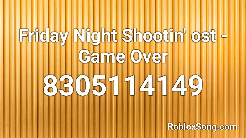 Friday Night Shootin' ost - Game Over Roblox ID