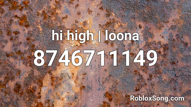 hi high | loona Roblox ID