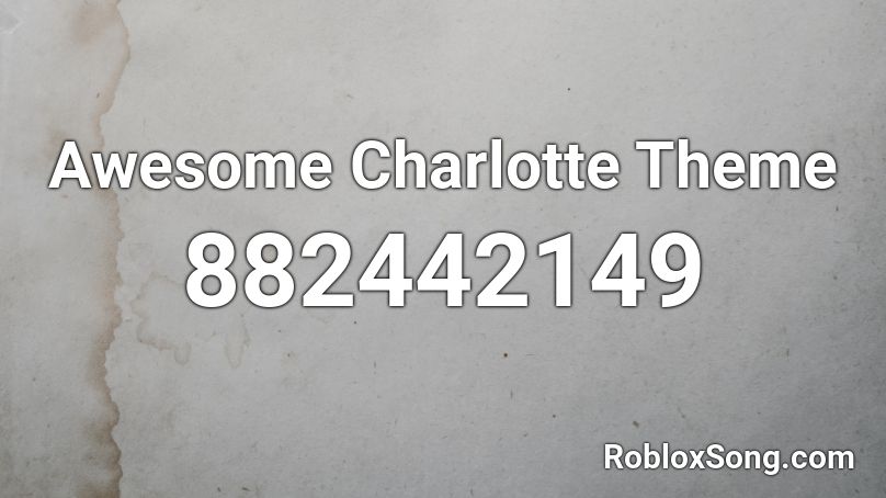 Awesome Charlotte Theme Roblox ID