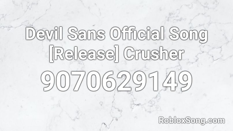 Devil Sans Official Song [Release] Crusher Roblox ID
