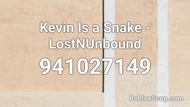 Kevin Is a Snake - LostNUnbound Roblox ID