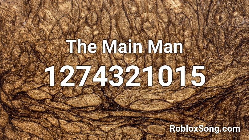 The Main Man Roblox ID