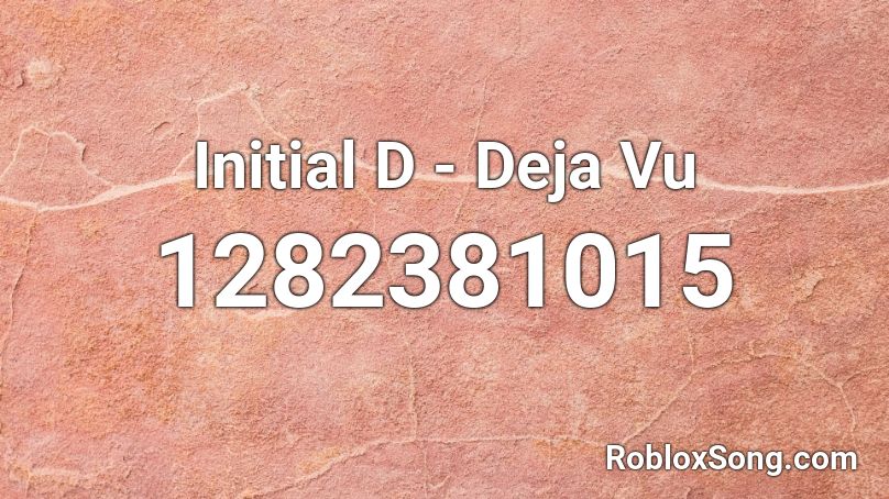 Initial D - Deja Vu Roblox ID - Roblox music codes