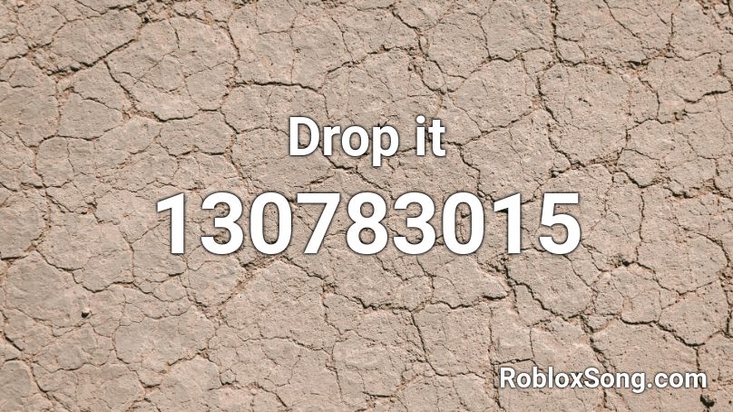 Drop it Roblox ID