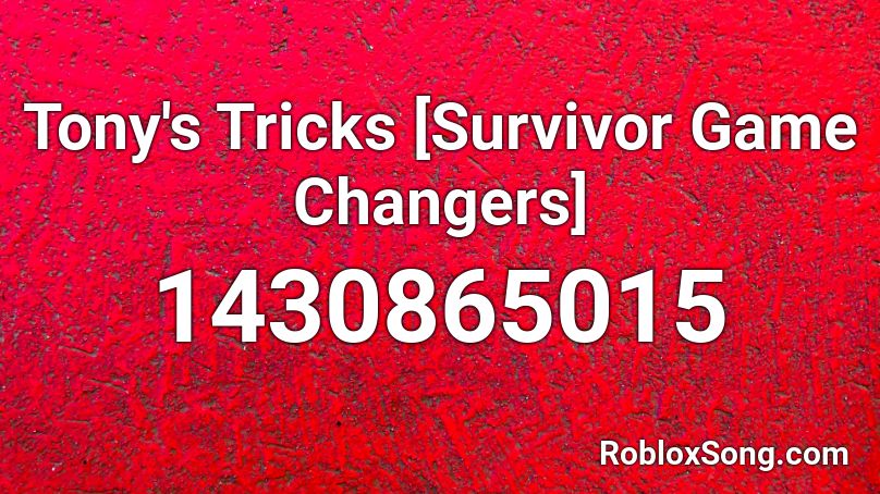 Tony's Tricks [Survivor Game Changers] Roblox ID