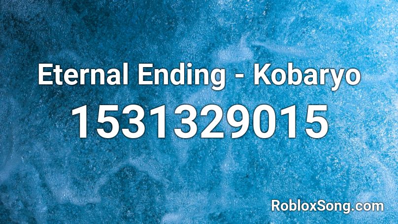 Eternal Ending - Kobaryo Roblox ID