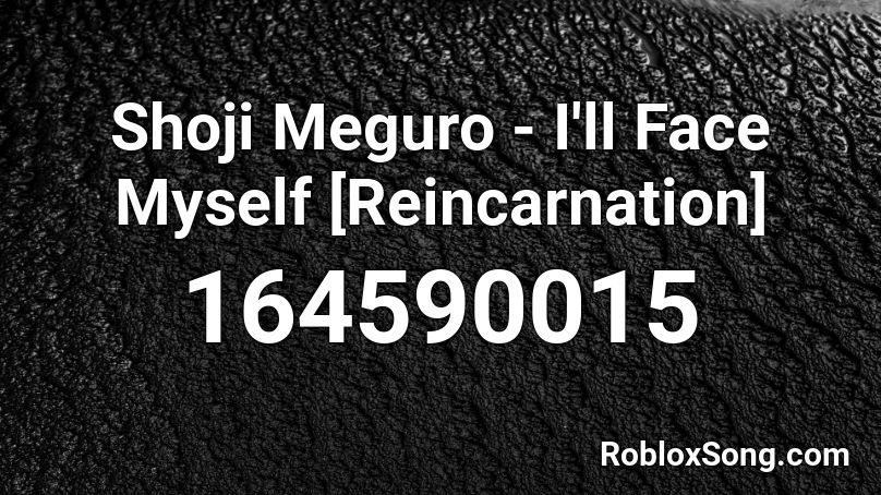 Shoji Meguro - I'll Face Myself [Reincarnation] Roblox ID