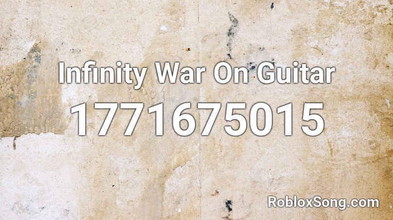 Infinity War On Guitar Roblox Id Roblox Music Codes - roblox infinity war id