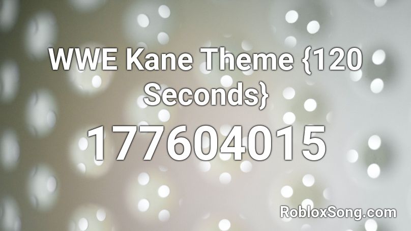 wwe theme kane roblox song seconds codes friends remember rating button updated please