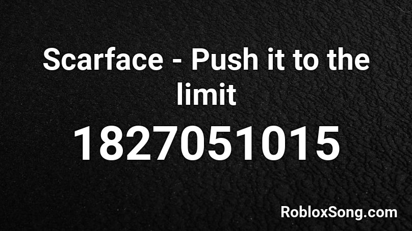 Scarface - Push it to the limit Roblox ID