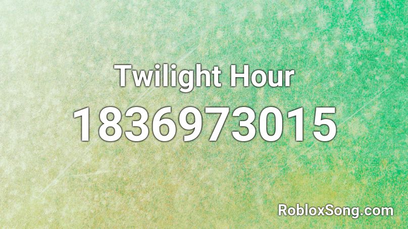 Twilight Hour Roblox ID