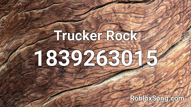 Trucker Rock Roblox ID