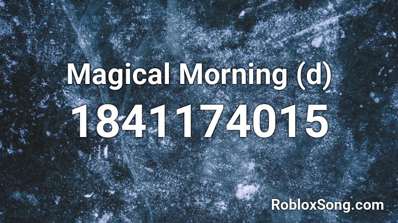 Magical Morning (d) Roblox ID