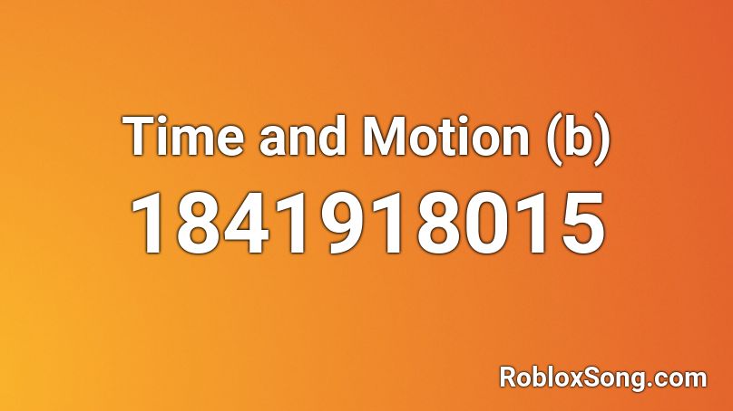 Time and Motion (b) Roblox ID