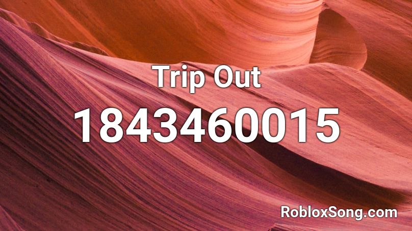 Trip Out Roblox ID
