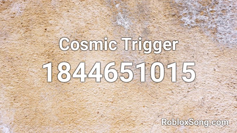 Cosmic Trigger Roblox ID