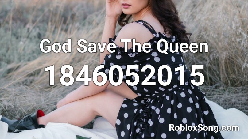 God Save The Queen Roblox ID