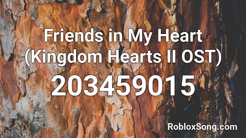 Friends in My Heart (Kingdom Hearts II OST) Roblox ID