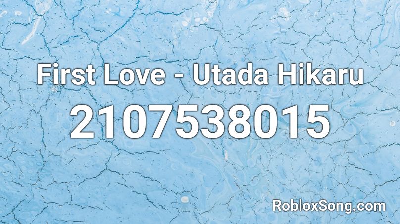First Love - Utada Hikaru Roblox ID