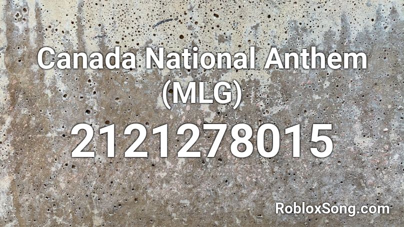 Canada National Anthem (MLG) Roblox ID