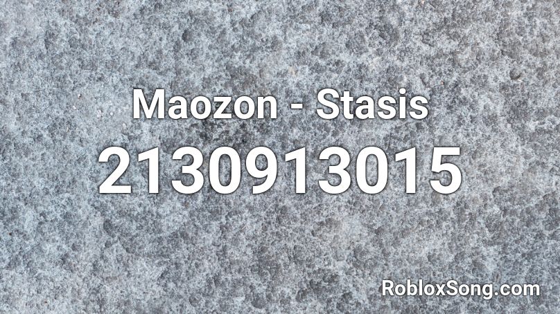 Maozon - Stasis Roblox ID