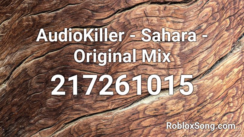 AudioKiller - Sahara - Original Mix Roblox ID