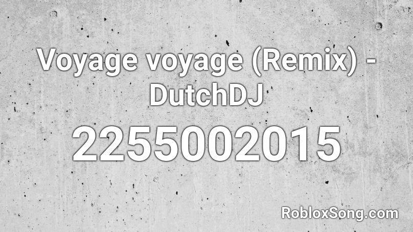 Voyage voyage (Remix) - DutchDJ Roblox ID