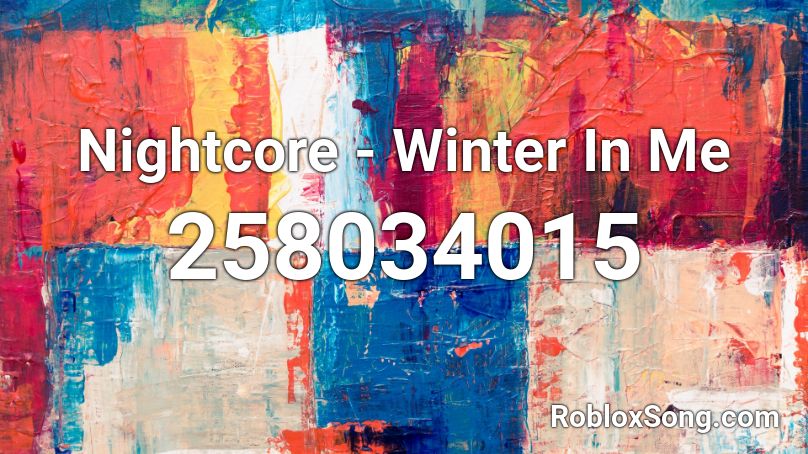 Nightcore - Winter In Me Roblox ID