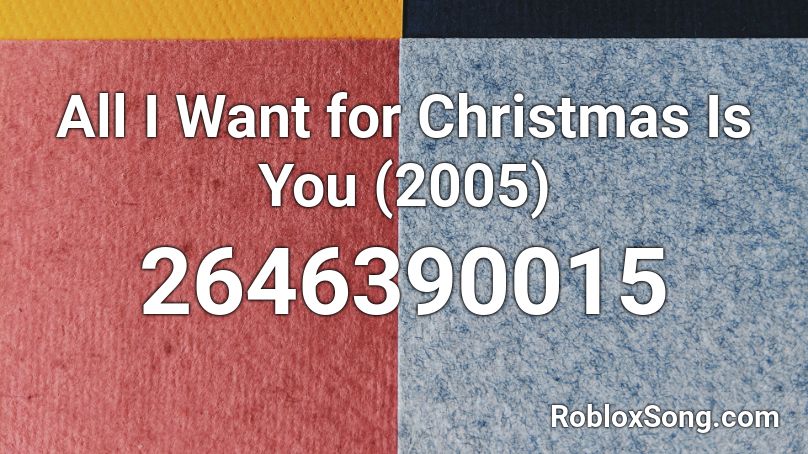 All I Want for Christmas Is You (2005) Roblox ID