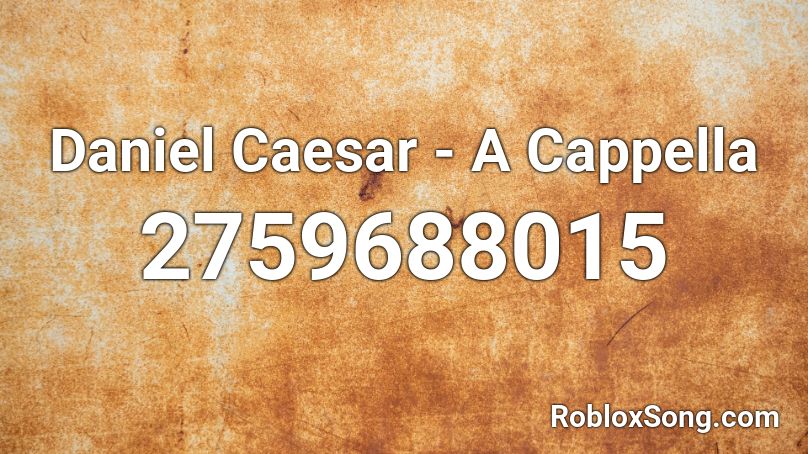 Daniel Caesar - A Cappella Roblox ID