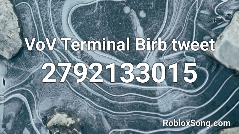 VoV Terminal Birb tweet Roblox ID