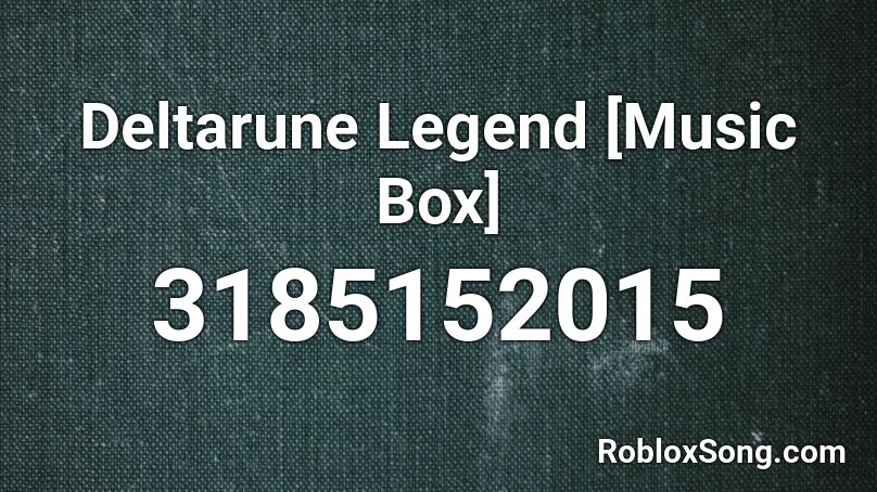 Deltarune Legend [Music Box] Roblox ID