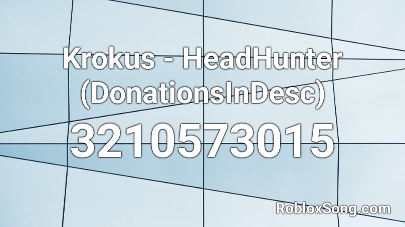 Krokus - HeadHunter (DonationsInDesc) Roblox ID