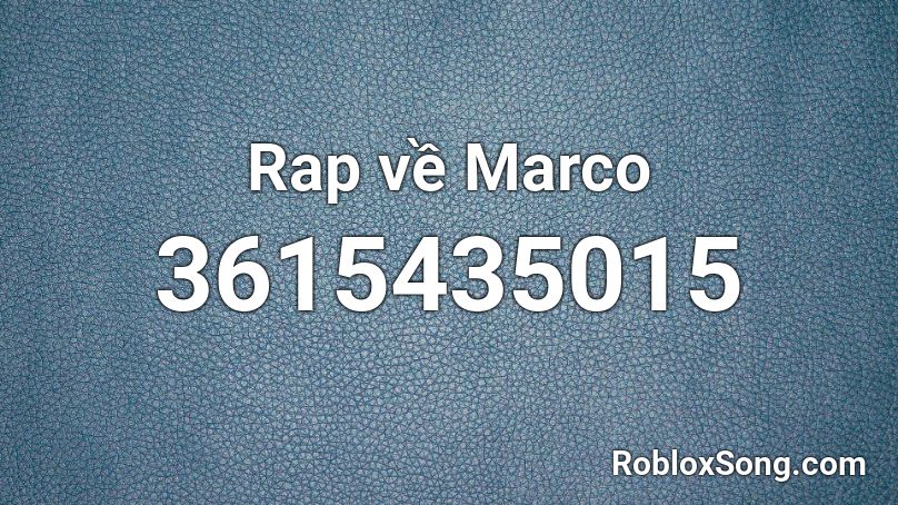 Rap về Marco Roblox ID