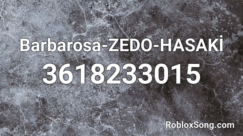 Barbarosa-ZEDO-HASAKİ Roblox ID