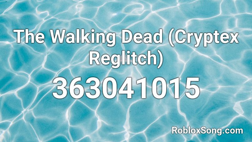 The Walking Dead Cryptex Reglitch Roblox Id Roblox Music Codes - how to make roblox character walk upside down