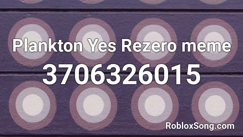 Plankton Yes Rezero meme Roblox ID