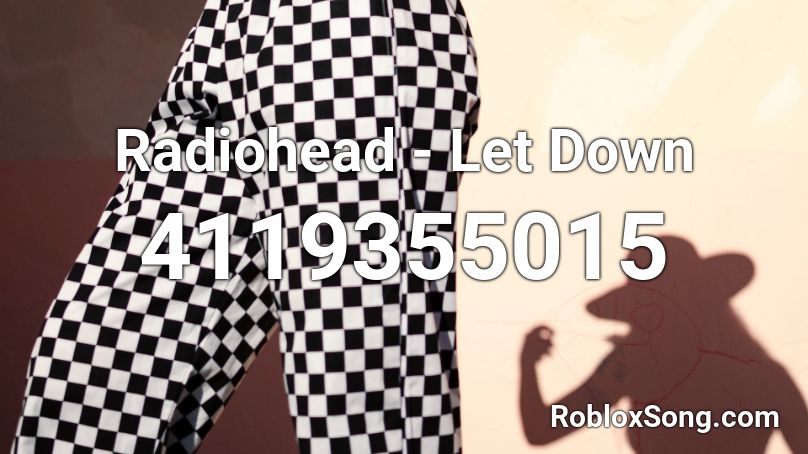 Radiohead - Let Down Roblox ID
