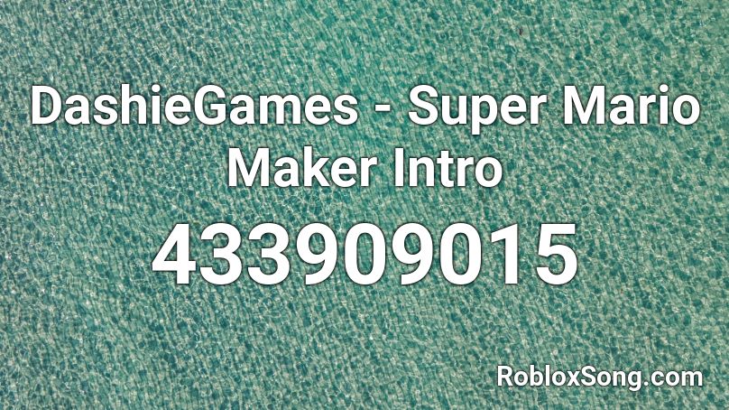 DashieGames - Super Mario Maker Intro Roblox ID